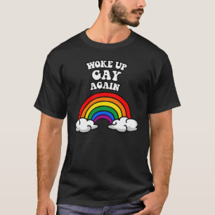 Weer wakker geworden als homo t-shirt