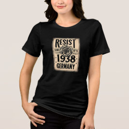 Weersta alsof het Duitsland van 1938 is – politie Tri-Blend Shirt