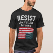 Weersta alsof het Duitsland van 1938 is T-shirt (Voorkant)