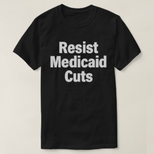 Weersta Medicaid-bezuinigingen Protest T-shirt G