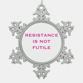 Weerstand is geen nutteloze sneeuwvlok tin sneeuwvlok ornament