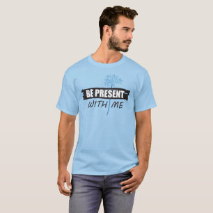 Wees aanwezig met mij T-shirt, madeliefje T-shirt