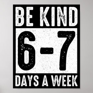 Wees aardig 6-7 dagen per week Aardigheid Leraar K Poster