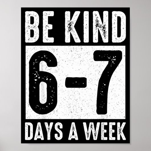 Wees aardig 6-7 dagen per week Aardigheid Leraar K Poster (Voorkant)