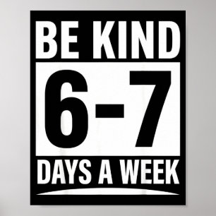 Wees aardig 6-7 dagen per week aardigheid leraar k poster