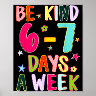 Wees aardig 6-7 dagen per week Aardigheid Leraar K Poster