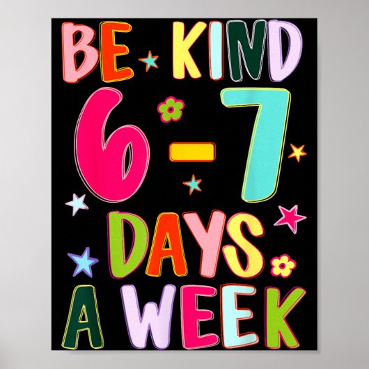 Wees aardig 6-7 dagen per week Aardigheid Leraar K Poster (Voorkant)