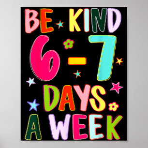 Wees aardig 6-7 dagen per week aardigheid leraar k poster