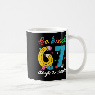 Wees aardig 6 7 dagen per week Grappige 67 leraar Koffiemok
