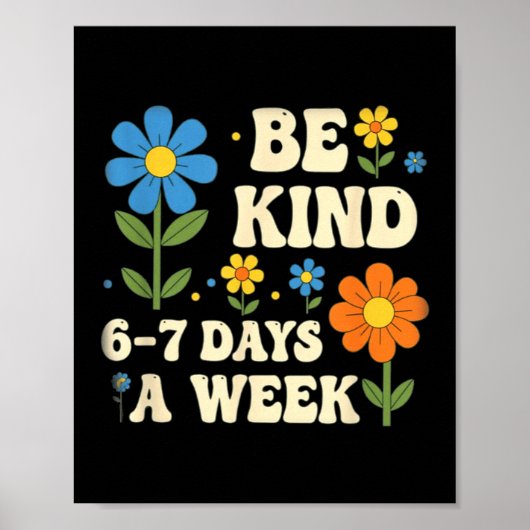 Wees aardig 6-7 dagen per week ontwerp mannen vrou poster (Voorkant)
