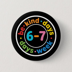 Wees aardig 6-7 dagen per week positief vriendelij ronde button 5,7 cm