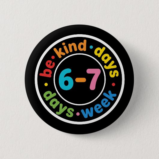 Wees aardig 6-7 dagen per week positief vriendelij ronde button 5,7 cm (Voorkant)