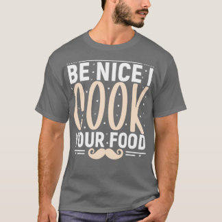 Wees aardig als je je eten maakt grappige chef-sti t-shirt