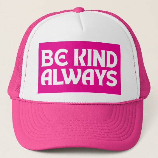WEES AARDIG ALWAYS AARDIGHED QUOTES TYPOGRAFIE TRUCKER PET (Voorkant)