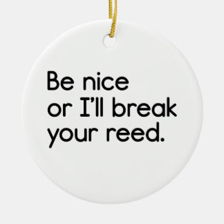 Wees aardig, anders breek ik je riet keramisch ornament