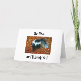Wees aardig, anders stink ik je...wenskaart kaart