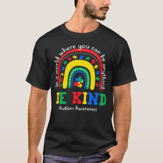 Wees Aardig Autisme Bewustzijn Regenboog Kies Vrie T-shirt