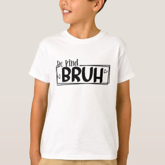 Wees Aardig Bro – Wereld Aardigheidsdag Citaat | P T-shirt