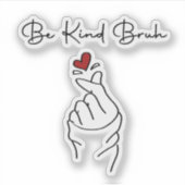 Wees aardig Bruh – Wereldaardigheidsdag citaat Sticker (Voorkant)