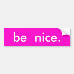 Wees aardig. bumpersticker