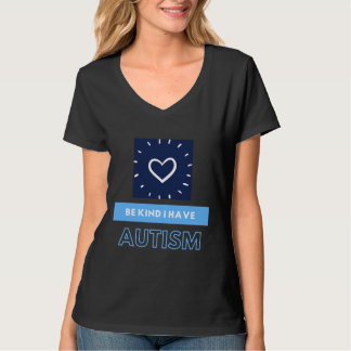 Wees aardig dat ik een tism autisme heb t-shirt