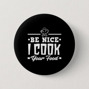 Wees aardig dat ik je voedsel koken. ronde button 5,7 cm
