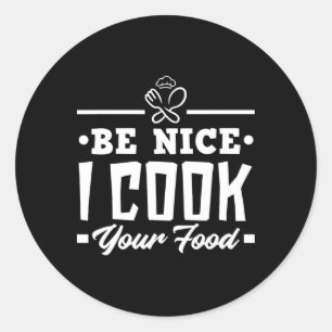 Wees aardig dat ik je voedsel koken. ronde sticker