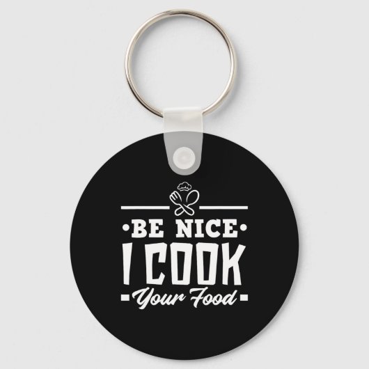 Wees aardig dat ik je voedsel koken. sleutelhanger (Voorkant)