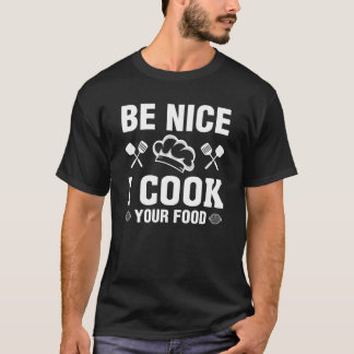 Wees aardig dat ik je voedsel koken. t-shirt