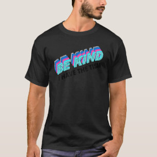 Wees aardig dat ik me bewust ben van de Tism Autis T-shirt