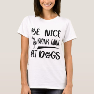 Wees aardig drink wijn huisdier honden t-shirt