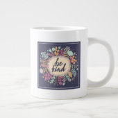 Wees aardig grote koffiekop (Rechts)