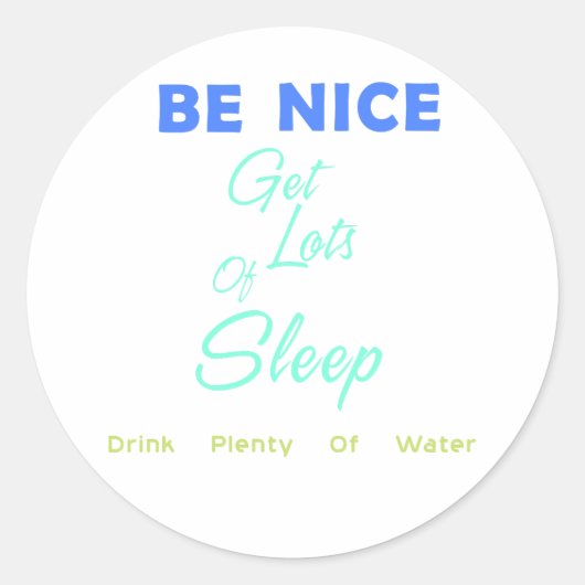 Wees aardig, haal veel slaap, Drink veel water Ronde Sticker (Voorkant)