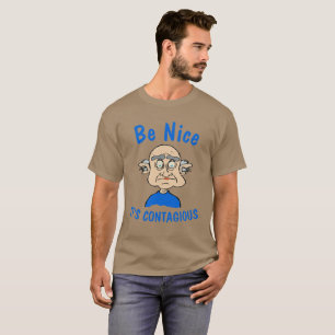 Wees aardig, het is besmettelijk T-shirt