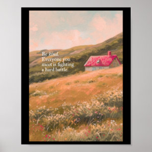 Wees aardig Iedereen die je ontmoet vecht een hard Poster
