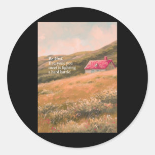 Wees aardig Iedereen die je ontmoet vecht een hard Ronde Sticker