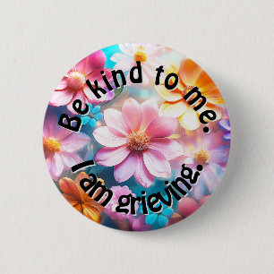 Wees aardig. Ik ben aan het rouwen. Ronde Button 5,7 Cm