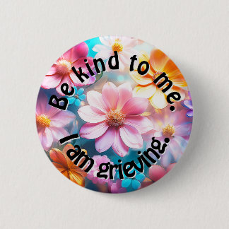 Wees aardig. Ik ben aan het rouwen. Ronde Button 5,7 Cm