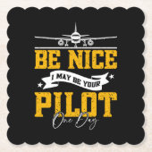 Wees aardig, ik ben misschien ooit je piloot grapp kartonnen onderzetters (Voorkant)