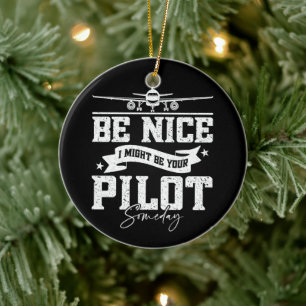 Wees aardig, ik ben misschien ooit je piloot grapp keramisch ornament