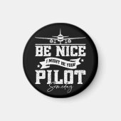 Wees aardig, ik ben misschien ooit je piloot grapp magneet (Voorkant)