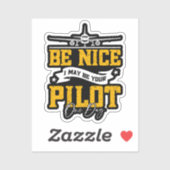 Wees aardig, ik ben misschien ooit je piloot grapp sticker (Vel)
