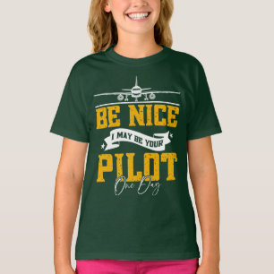 Wees aardig, ik ben misschien ooit je piloot grapp t-shirt