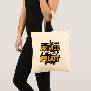 Wees aardig, ik ben misschien ooit je piloot grapp tote bag