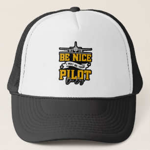 Wees aardig, ik ben misschien ooit je piloot grapp trucker pet