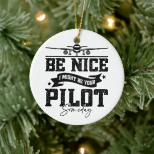 Wees aardig, ik ben misschien ooit je piloot, pap keramisch ornament