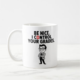 Wees aardig. Ik bepaal je cijfers Sassy grappige l Koffiemok