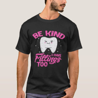 Wees aardig, ik heb ook vullingen Grappige tandart T-shirt