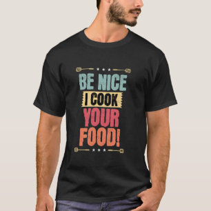 Wees aardig ik kook je eten, grappige chef-kok BBQ T-shirt