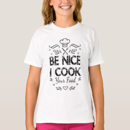 Wees aardig, ik kook je eten Grappige kook t-shirt